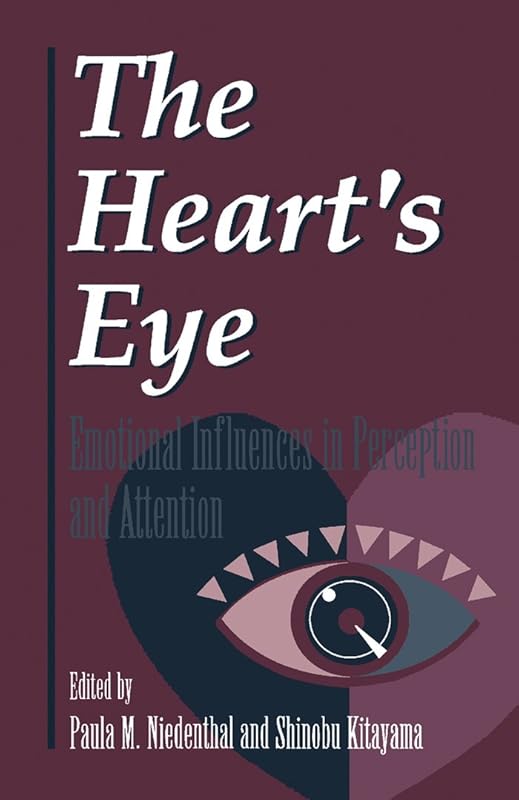 The Heart's Eye: Emotional Influences in Perception and Attention by Paula M. Niedenthal