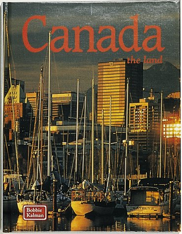 Canada: The Land (The Lands, Peoples, and Cultures) by Bobbie Kalman