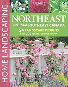 Northeast Home Landscaping, 3rd edition: Including Southeast Canada by Rita Buchanan