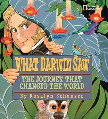 What Darwin Saw: The Journey That Changed the World