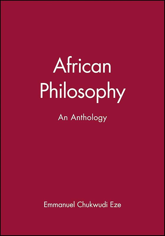 African Philosophy: An Anthology by Emmanuel Chukwudi Eze