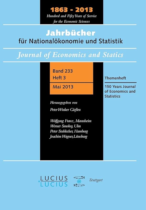 150 Years Journal of Economics and Statistics: Themenheft 3/Bd. 233 (2013) Jahrbücher für Nationalökonomie und Statistik (Jahrbücher Für Nationalökonomie Und Statistik, 233) by Wolfgang Franz