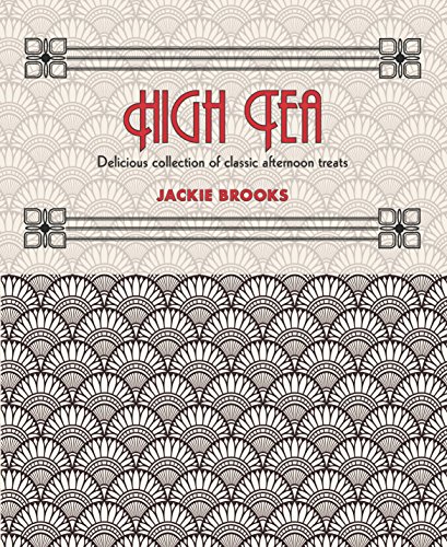 High Tea: Delicious Collection of Classic Afternoon Treats by Jackie Brooks