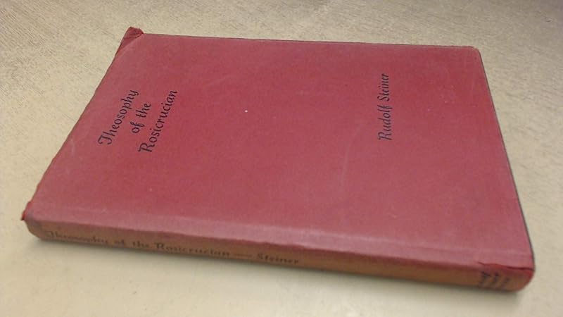 Theosophy of the Rosicurcian by Rudolf Steiner