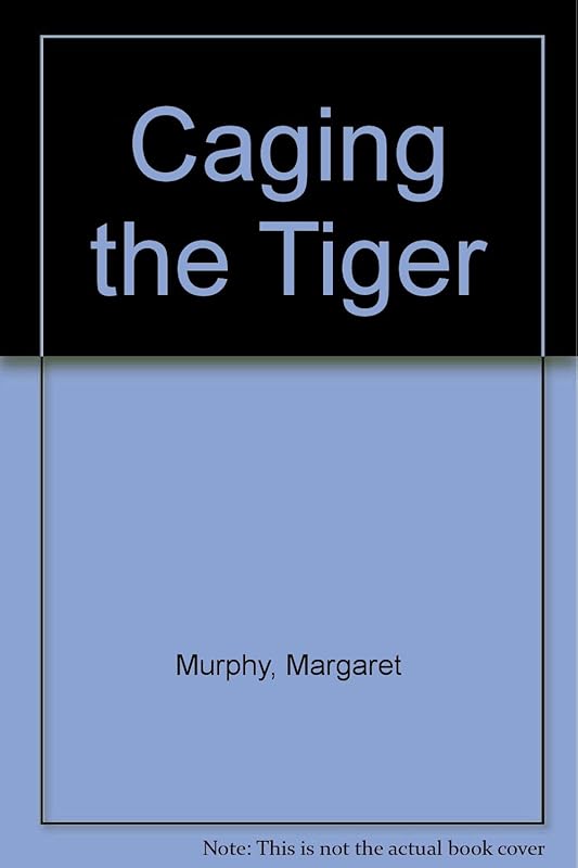 Caging the Tiger by Murphy Margaret