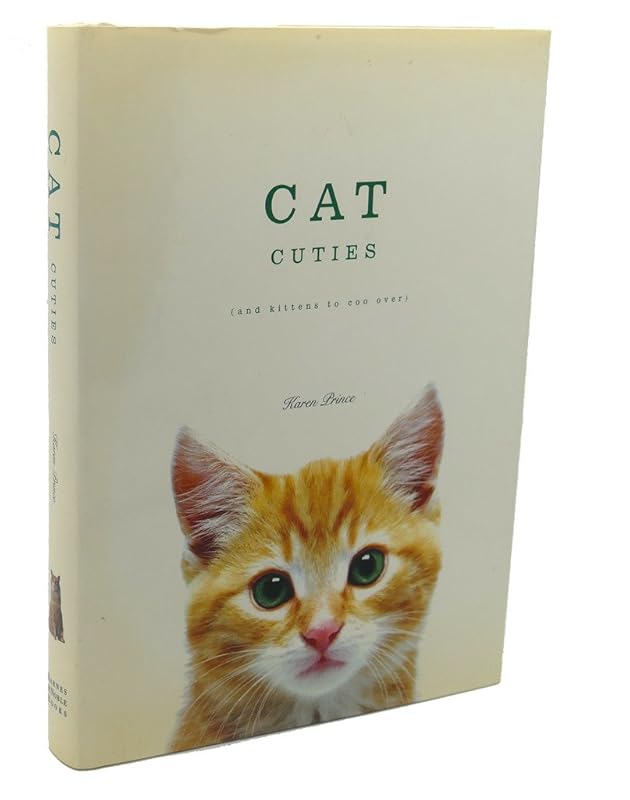 Cat Cuties (and Kittens to Coo Over) by Karen Prince