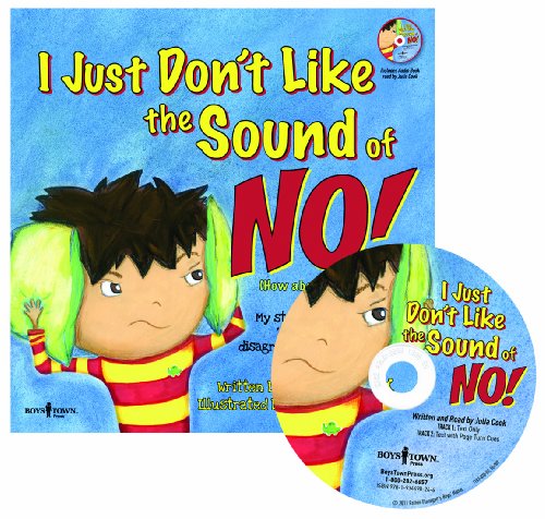 I Just Don't Like the Sound of No!: My Story About Accepting No for an Answer and Disagreeing the Right Way! (Audio CD with book) (Best Me I Can Be!) by Julia Cook
