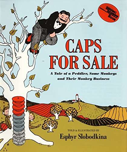 Caps for sale a tale of a peddler, some monkeys and their monkey business by Esphyr Slobodkina