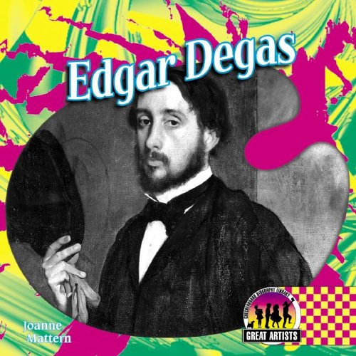 Edgar Degas (Great Artists Set I) by Joanne Mattern
