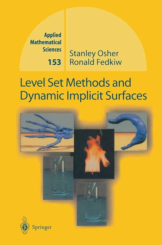 Level Set Methods and Dynamic Implicit Surfaces (Applied Mathematical Sciences, 153) by Stanley Osher