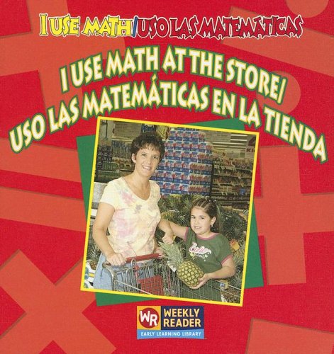 I Use Math at the Store / Uso Las Matematicas En La Tienda: Uso Las Matematicas En La Tienda (I Use Math / Uso Las Matematicas) by Joanne Mattern