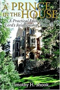 A Prince In The House by Timothy H. Shook