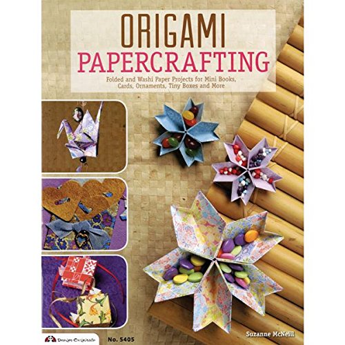 Origami Papercrafting: Folded and Washi Paper Projects for Mini Books, Cards, Ornaments, Tiny Boxes and More by Suzanne McNeill