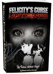 A Heartstopper Horror: Felicity's Curse (A Heartstopper Horror Juvenile Horror Novels Book 2)