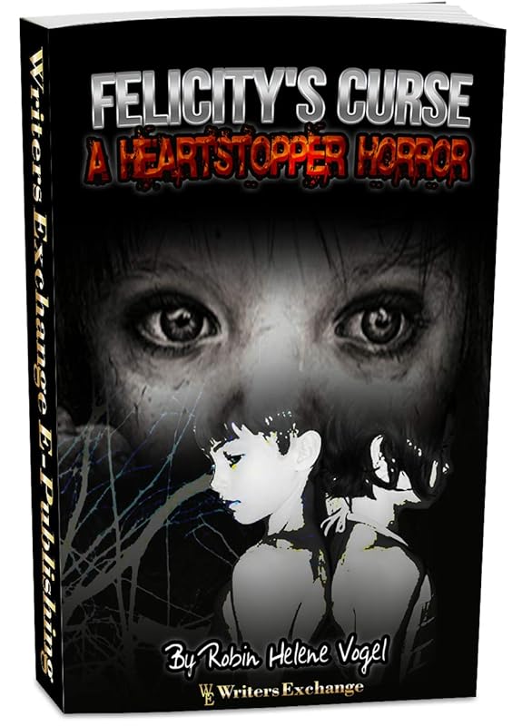 A Heartstopper Horror: Felicity's Curse (A Heartstopper Horror Juvenile Horror Novels Book 2) by Robin Helene Vogel