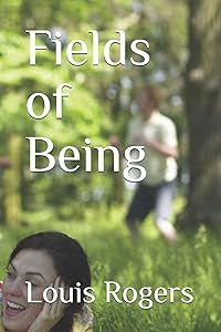 Fields of Being by Louis Rogers