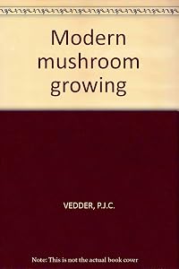 Modern Mushroom Growing by P.J.C. Vedder