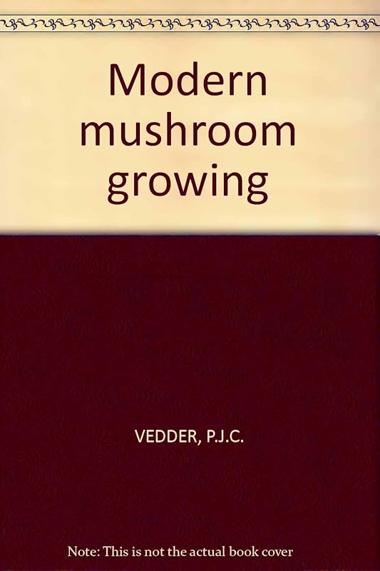 Modern Mushroom Growing by P.J.C. Vedder