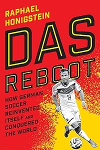 Das Reboot: How German Soccer Reinvented Itself and Conquered the World