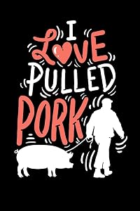 I Love Pulled Pork: 120 Pages I 6x9 I Wide Ruled / Legal Ruled Line Paper I Funny Grilling & Pitmaster Gifts