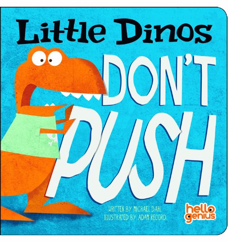 Little Dinos Don't Push by Michael Dahl