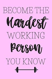 Become The Hardest Working Person You Know: Weightlifting Gifts For Women: Pocket Sized Blank Daily Fitness Tracker For Recording Gains by Muscles And Grit Publishing