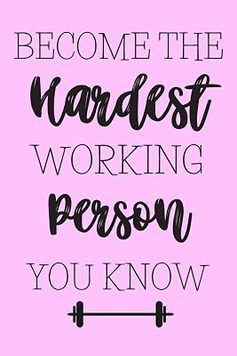 Become The Hardest Working Person You Know: Weightlifting Gifts For Women: Pocket Sized Blank Daily Fitness Tracker For Recording Gains