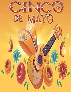 Cinco De Mayo: A Kids Coloring Book For the Celebration of Mexican Heritage. 50 cute drawings of Mexican fiesta for Boys and Girls Ages 4-6-8-10-12. by James Holding Jonsson