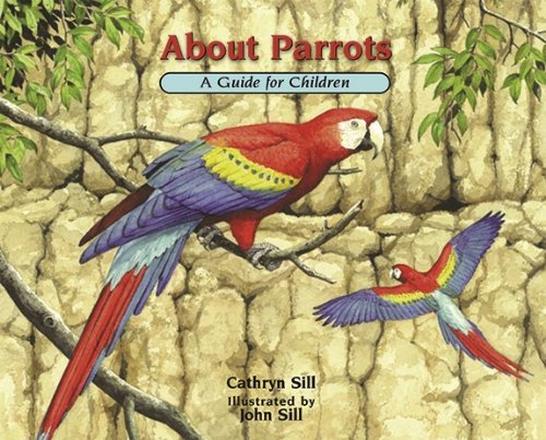 About Parrots: A Guide for Children by Cathryn Sill 
			
			
		
		
		
       	 
       		
       			,