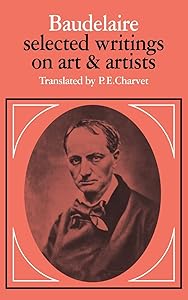 Baudelaire: Selected Writings on Art and Artists