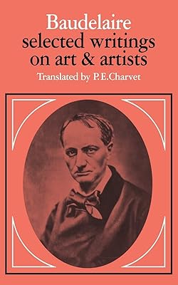 Baudelaire: Selected Writings on Art and Artists