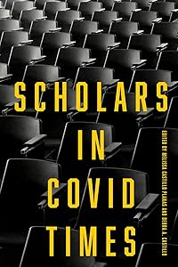 Scholars in COVID Times (Publicly Engaged Scholars: Identities, Purposes, Practices) by Melissa Castillo Planas