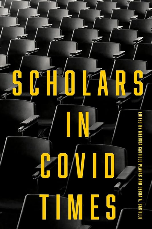 Scholars in COVID Times (Publicly Engaged Scholars: Identities, Purposes, Practices) by Melissa Castillo Planas