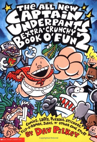 The All New Captain Underpants Extra-Crunchy Book o' Fun 2 by Dav Pilkey