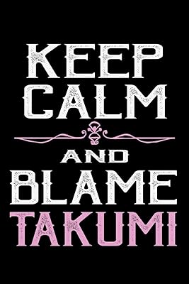 Keep calm and blame Takumi: 110 Game Sheets - 660 Tic-Tac-Toe Blank Games | Soft Cover Book for Kids for Traveling & Summer Vacations | Mini Game | ... x 22.86 cm | Single Player | Funny Great Gift