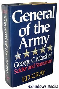 General of the Army: George C. Marshall, Soldier and Statesman by Ed Cray