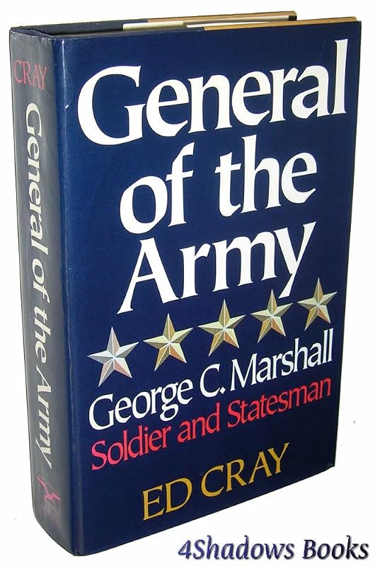 General of the Army: George C. Marshall, Soldier and Statesman by Ed Cray
