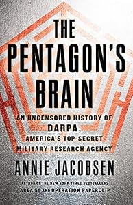 The Pentagon's Brain: An Uncensored History of DARPA, America's Top-Secret Military Research Agency