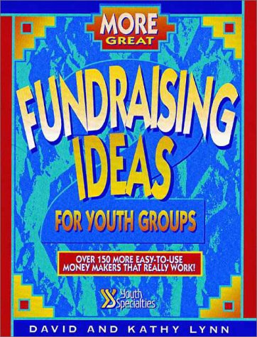 More Great Fundraising Ideas for Youth Ministry by David Lynn