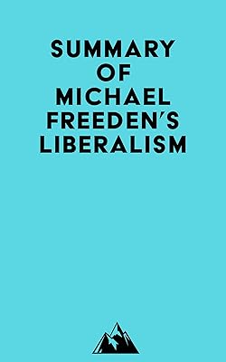 Summary of Michael Freeden's Liberalism