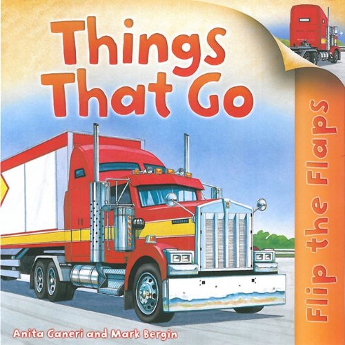 Flip The Flaps: Things That Go by Anita Ganeri
