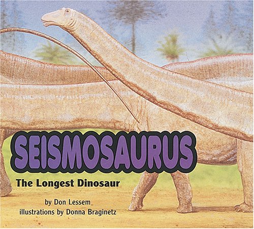 Seismosaurus: The Longest Dinosaur (Special Dinosaurs) by Don Lessem