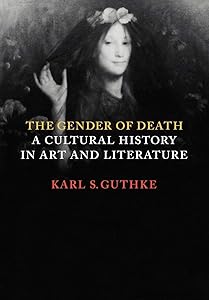 The Gender of Death: A Cultural History in Art and Literature by Karl S. Guthke