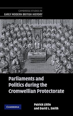 Parliaments and Politics during the Cromwellian Protectorate (Cambridge Studies in Early Modern British History)