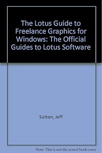 The Lotus Guide to Freelance Graphics for Windows by Jeff Sutton