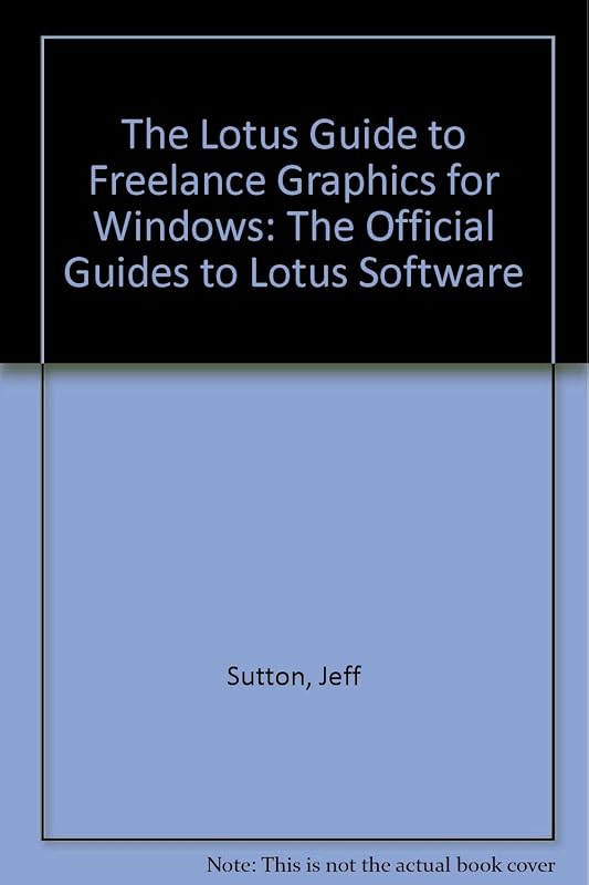 The Lotus Guide to Freelance Graphics for Windows by Jeff Sutton