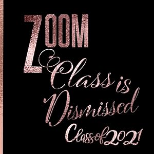 Zoom Class is Dismissed - Class of 2021: Graduation Guest Sign in Book for Parties-Memory Keepsake for Seniors- Elegant Cover-Black,Rose Gold, & Marble Backing with Script Interior by Education Express