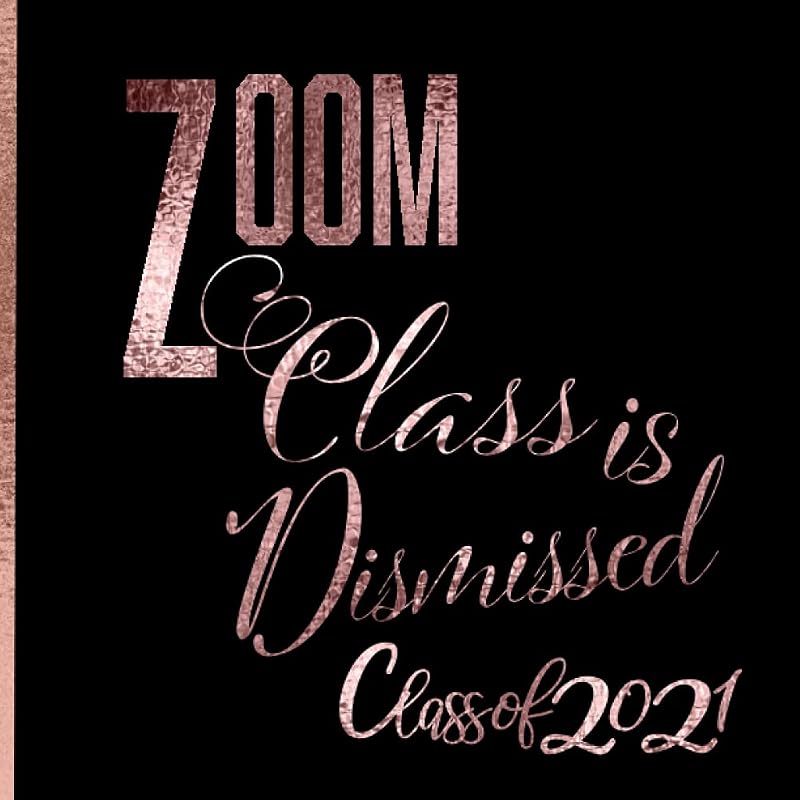 Zoom Class is Dismissed - Class of 2021: Graduation Guest Sign in Book for Parties-Memory Keepsake for Seniors- Elegant Cover-Black,Rose Gold, & Marble Backing with Script Interior by Education Express