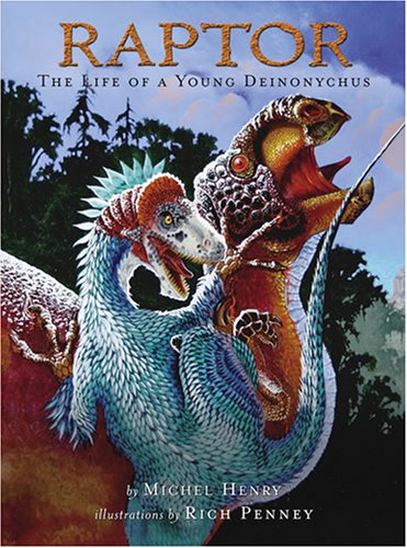 Raptor: The Life of a Young Deinonychus by Michel Henry