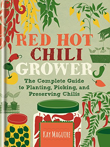 Red Hot Chilli Grower: The complete guide to planting, picking and preserving chillies by RHS